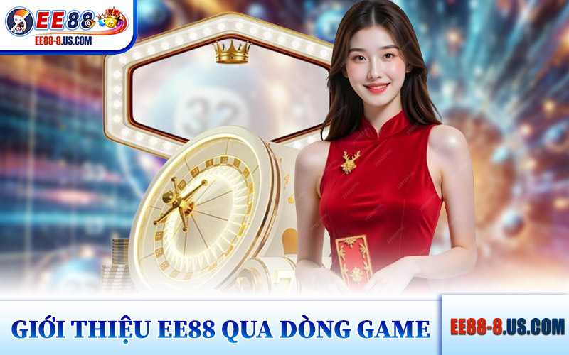 Giới Thiệu EE88 Qua Các Dòng Game